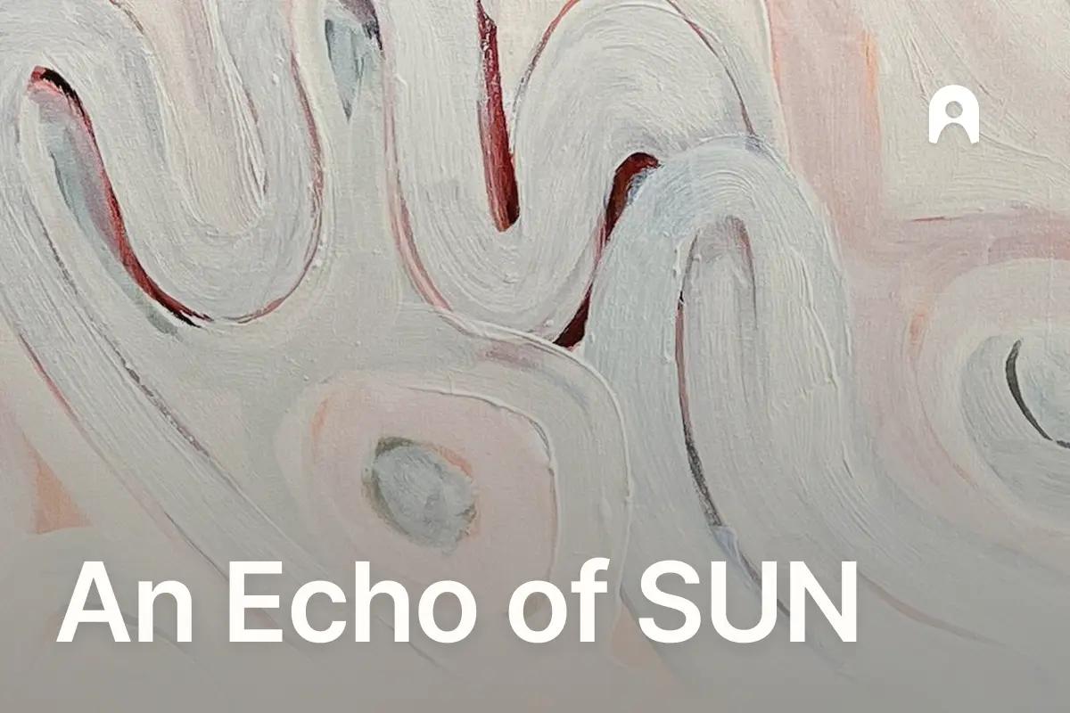 An Echo of SUN by SUN Lisboa