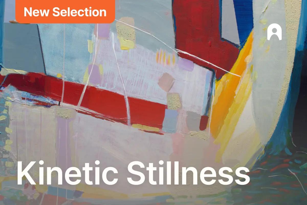 Kinetic Stillness