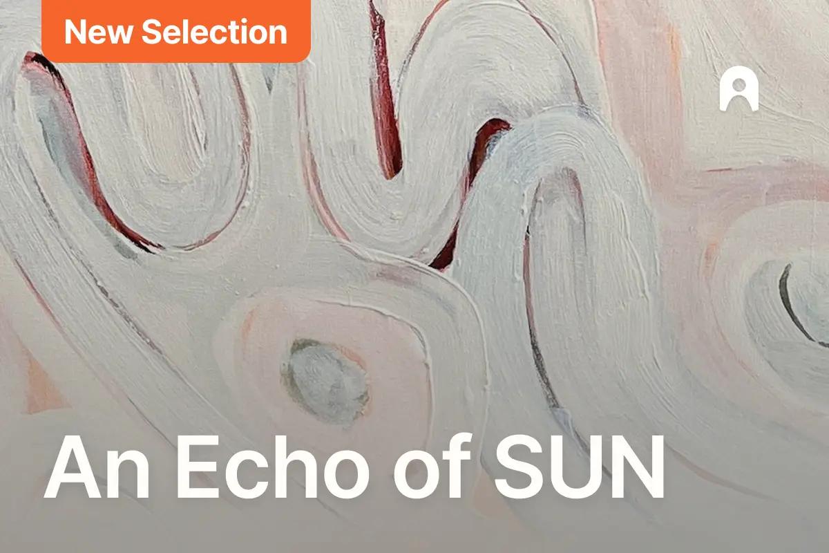 An Echo of SUN by SUN Lisboa