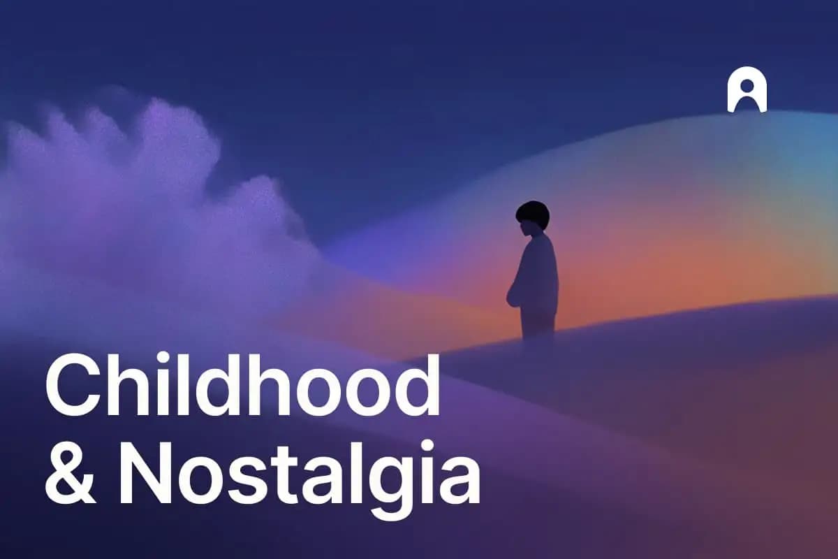 Childhood & Nostalgia
